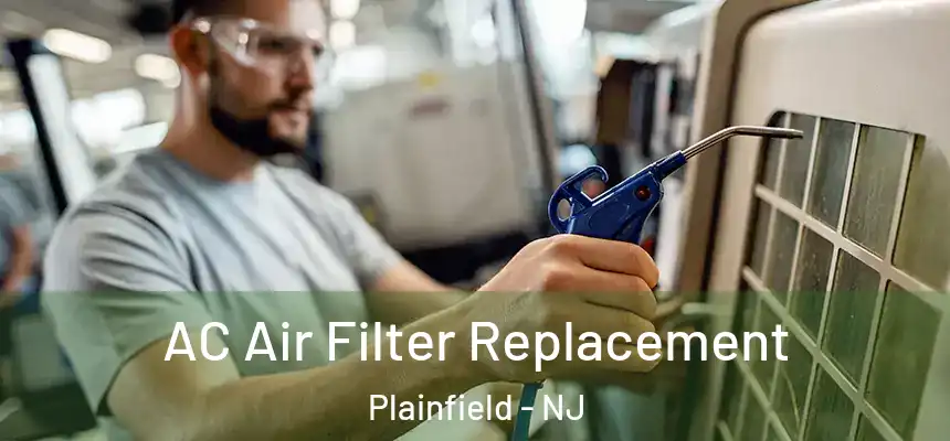  AC Air Filter Replacement Plainfield - NJ