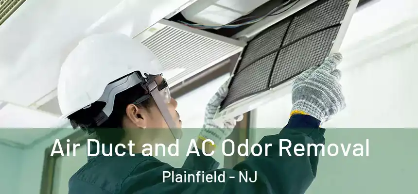 Air Duct and AC Odor Removal Plainfield - NJ