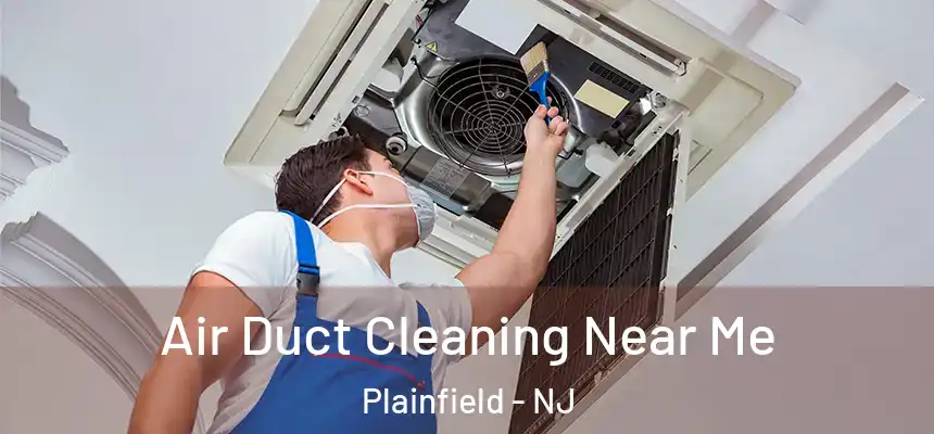 Air Duct Cleaning Near Me Plainfield - NJ