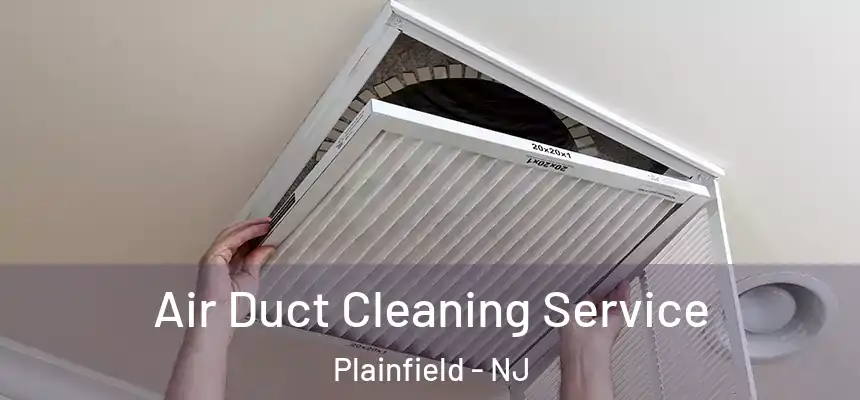 Air Duct Cleaning Service Plainfield - NJ