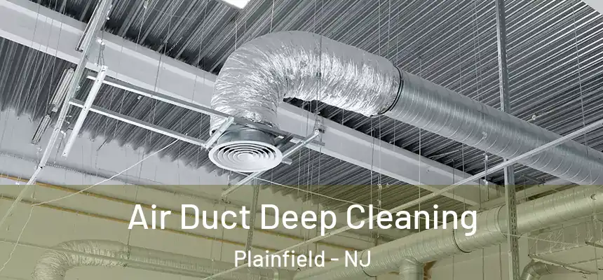 Air Duct Deep Cleaning Plainfield - NJ
