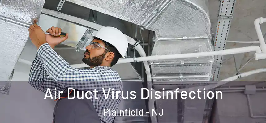 Air Duct Virus Disinfection Plainfield - NJ