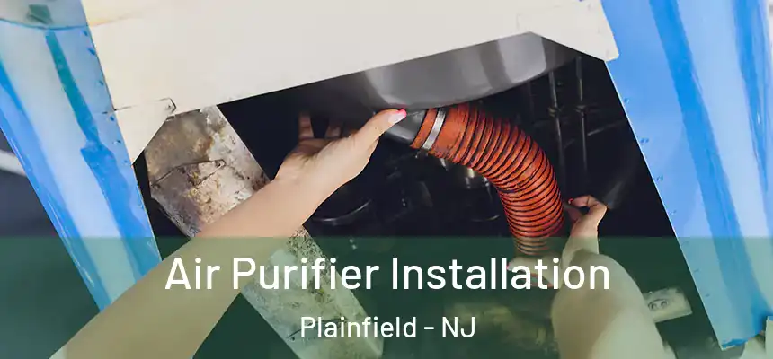  Air Purifier Installation Plainfield - NJ
