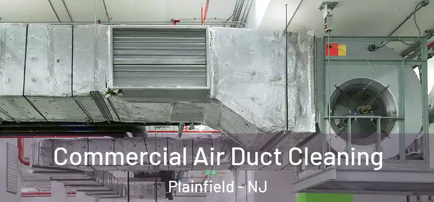 Commercial Air Duct Cleaning Plainfield - NJ