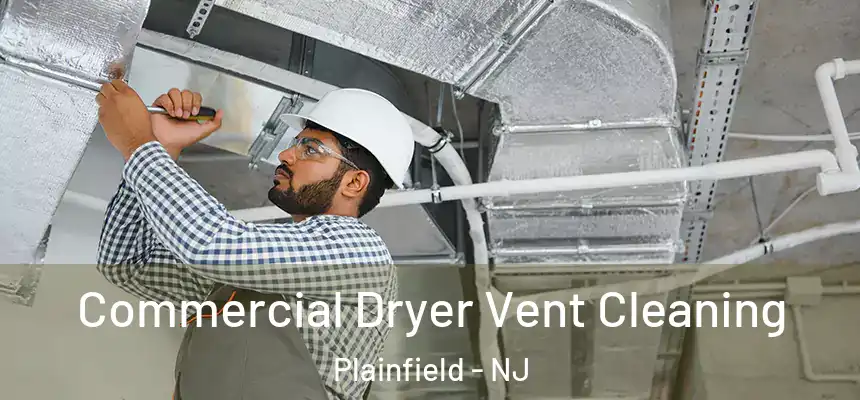  Commercial Dryer Vent Cleaning Plainfield - NJ