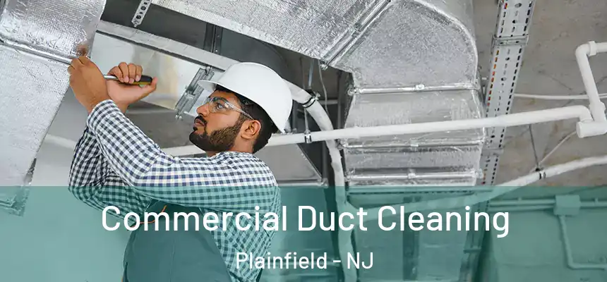 Commercial Duct Cleaning Plainfield - NJ