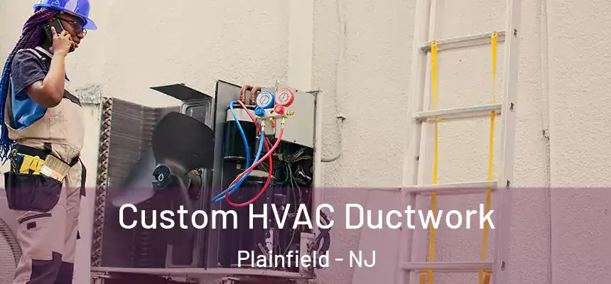  Custom HVAC Ductwork Plainfield - NJ