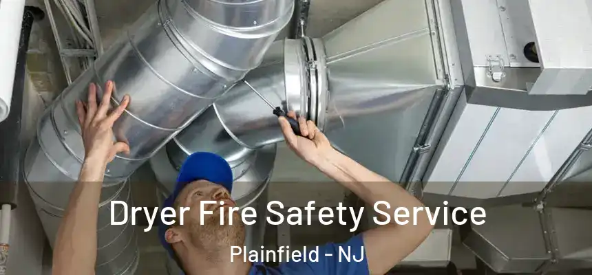 Dryer Fire Safety Service Plainfield - NJ