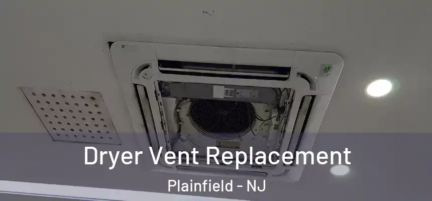  Dryer Vent Replacement Plainfield - NJ