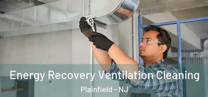 Energy Recovery Ventilation Cleaning Plainfield - NJ