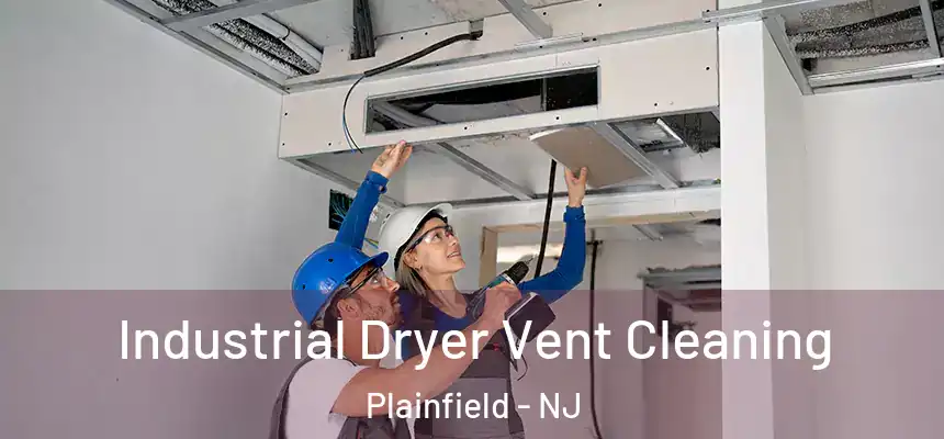  Industrial Dryer Vent Cleaning Plainfield - NJ