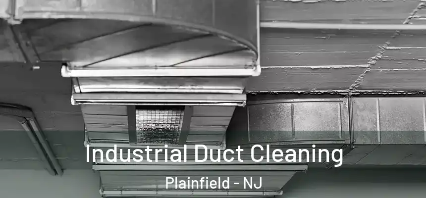  Industrial Duct Cleaning Plainfield - NJ