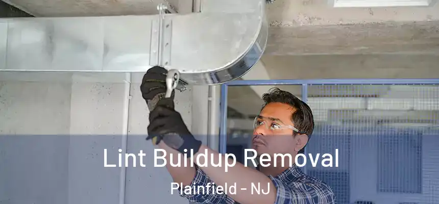  Lint Buildup Removal Plainfield - NJ