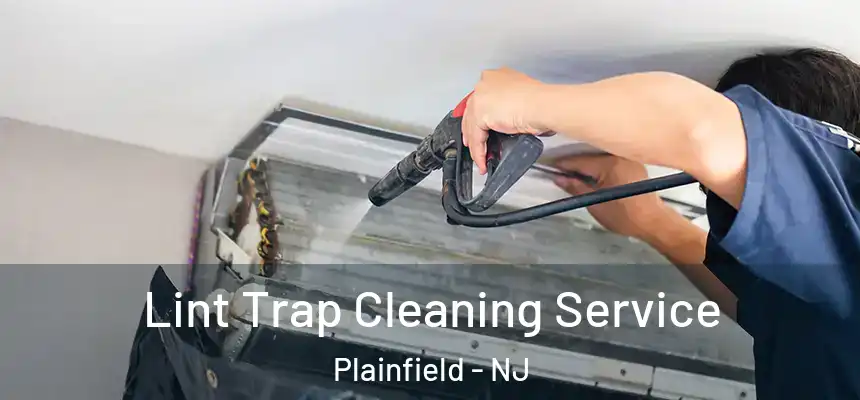  Lint Trap Cleaning Service Plainfield - NJ