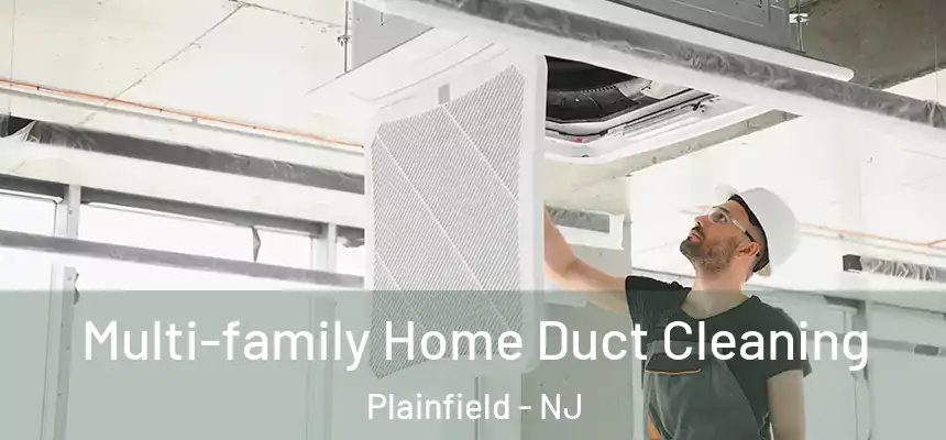 Multi-family Home Duct Cleaning Plainfield - NJ